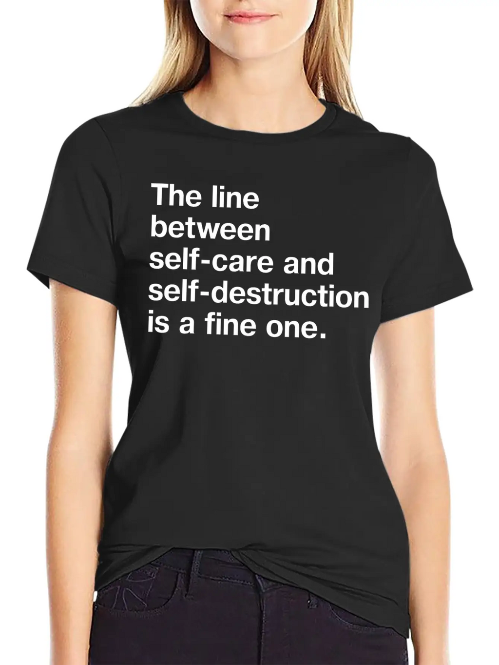 The Line Between Self Care And Self Destruction Is Unisex Casual T-Shirt – Clean Design For Daily Comfort