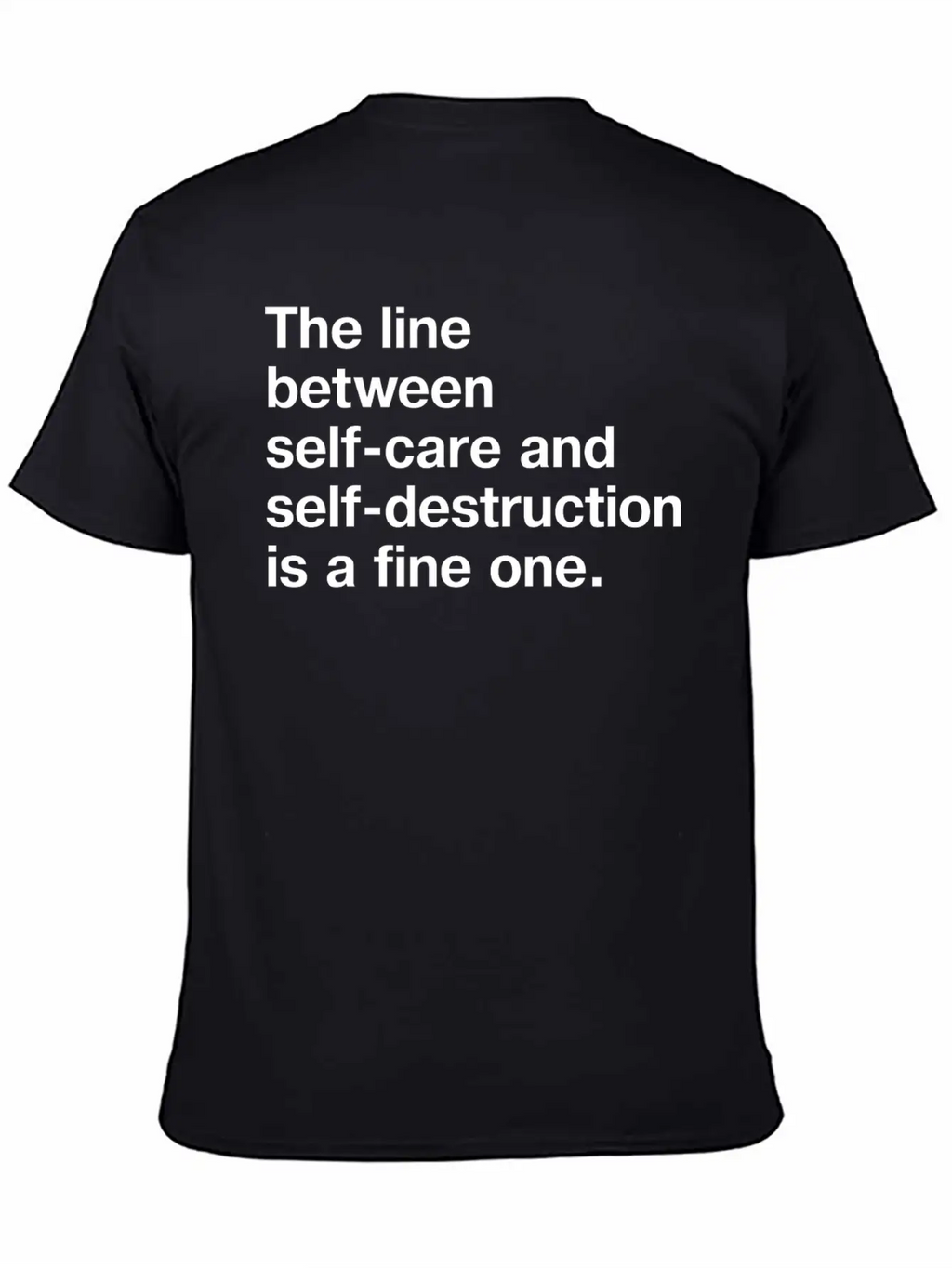 The Line Between Self Care And Self Destruction Is Unisex Casual T-Shirt – Clean Design For Daily Comfort