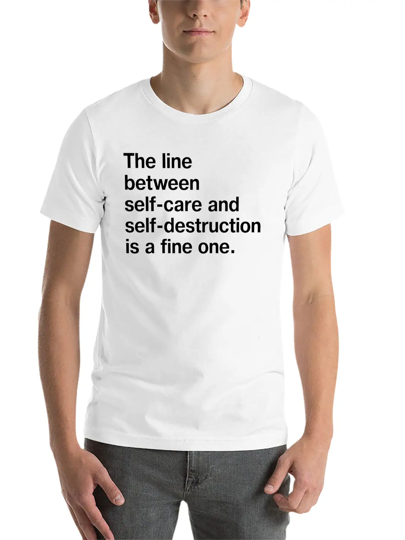 The Line Between Self Care And Self Destruction Is Unisex Casual T-Shirt – Clean Design For Daily Comfort
