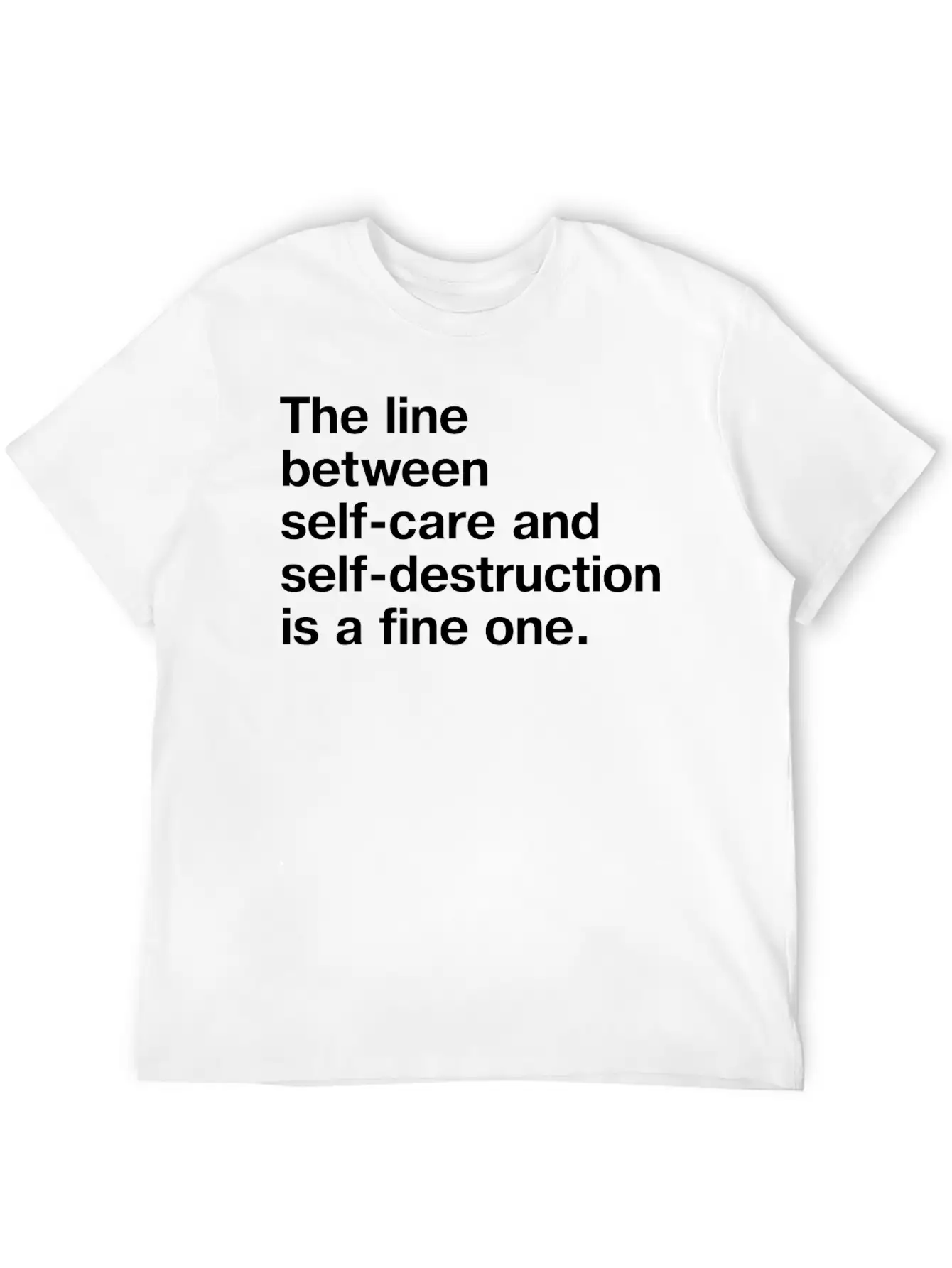 The Line Between Self Care And Self Destruction Is Unisex Casual T-Shirt – Clean Design For Daily Comfort