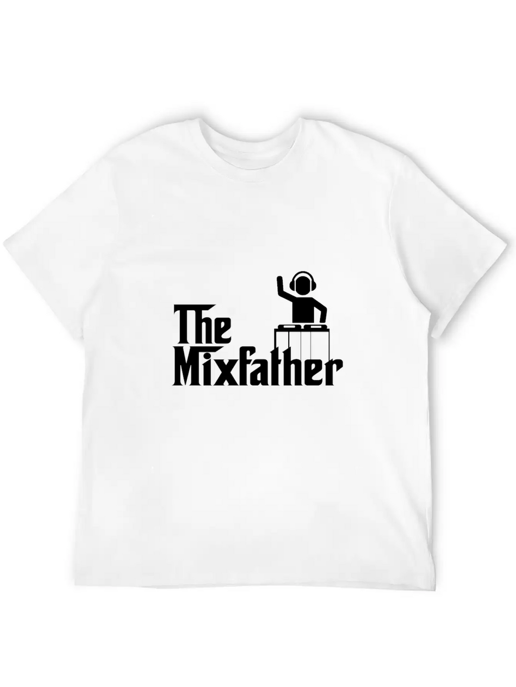 The Mixfather Funny Gift For Disk Jockey DJ Unisex Casual T-Shirt – Clean Design For Daily Comfort