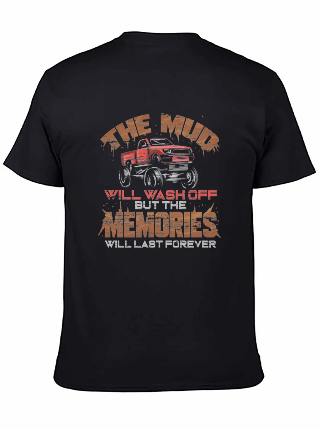 The Mud Will Wash Off The Memories Stay Forever Unisex Casual T-Shirt – Clean Design For Daily Comfort