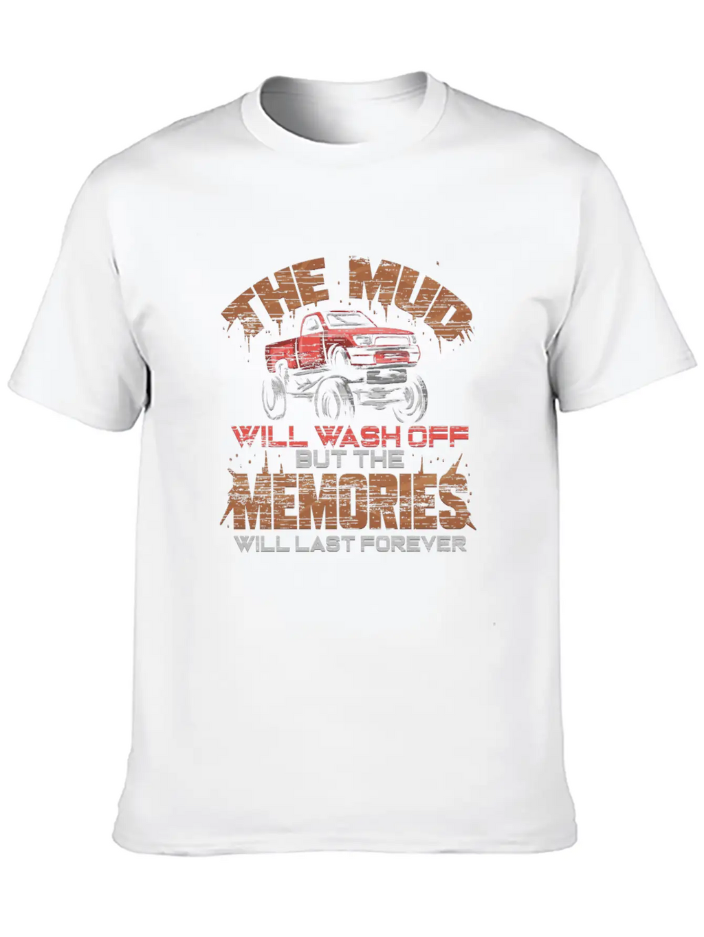 The Mud Will Wash Off The Memories Stay Forever Unisex Casual T-Shirt – Clean Design For Daily Comfort