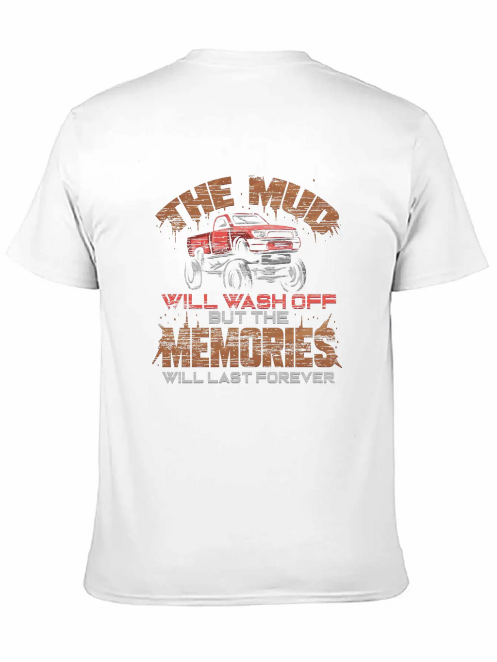 The Mud Will Wash Off The Memories Stay Forever Unisex Casual T-Shirt – Clean Design For Daily Comfort