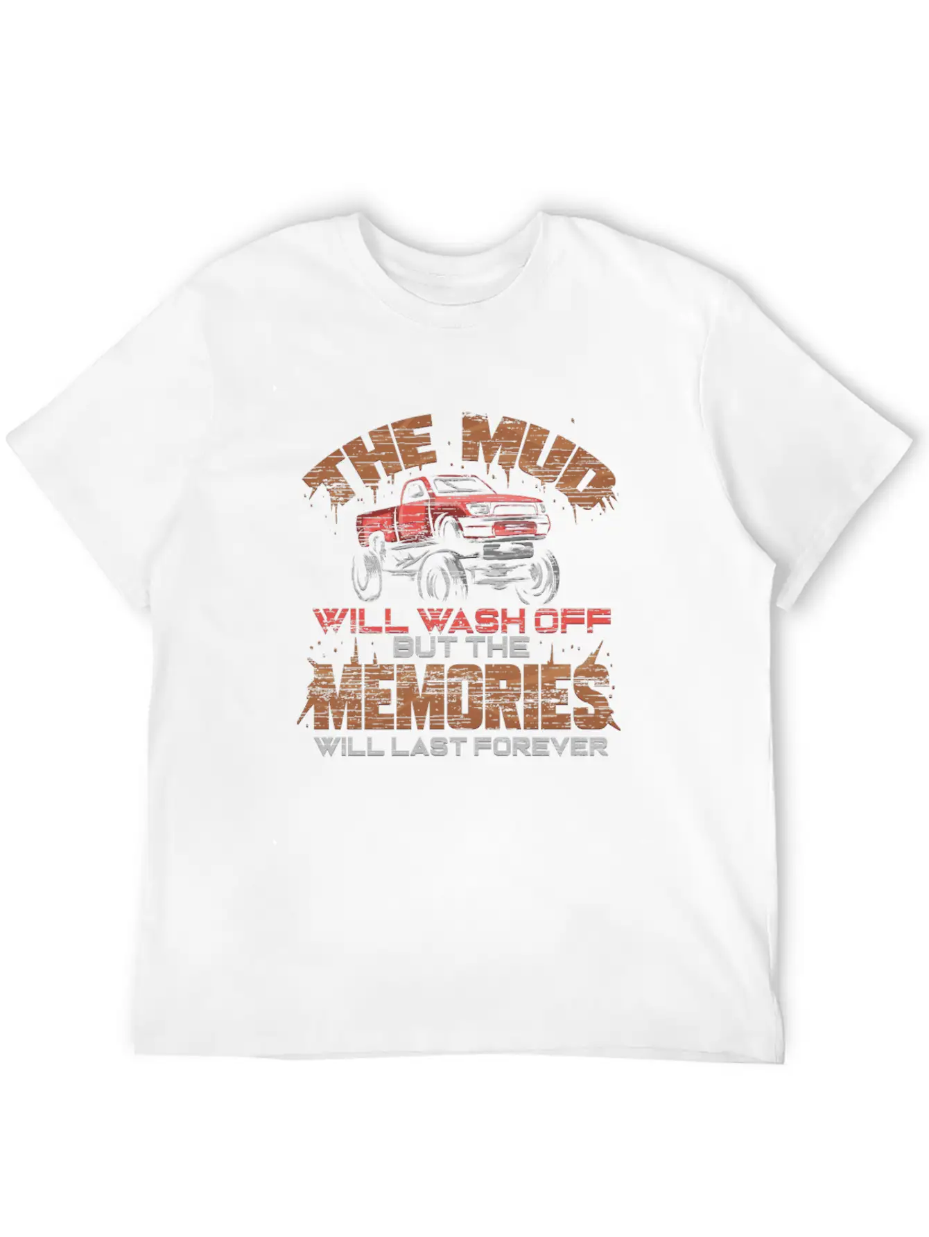 The Mud Will Wash Off The Memories Stay Forever Unisex Casual T-Shirt – Clean Design For Daily Comfort