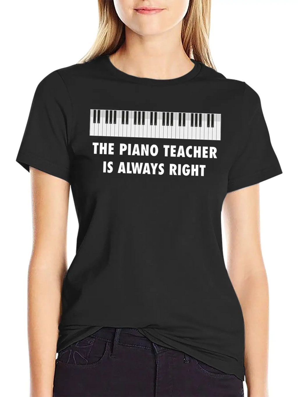 The Piano Teacher Is Always Right Keyboard Player Unisex Casual T-Shirt – Clean Design For Daily Comfort