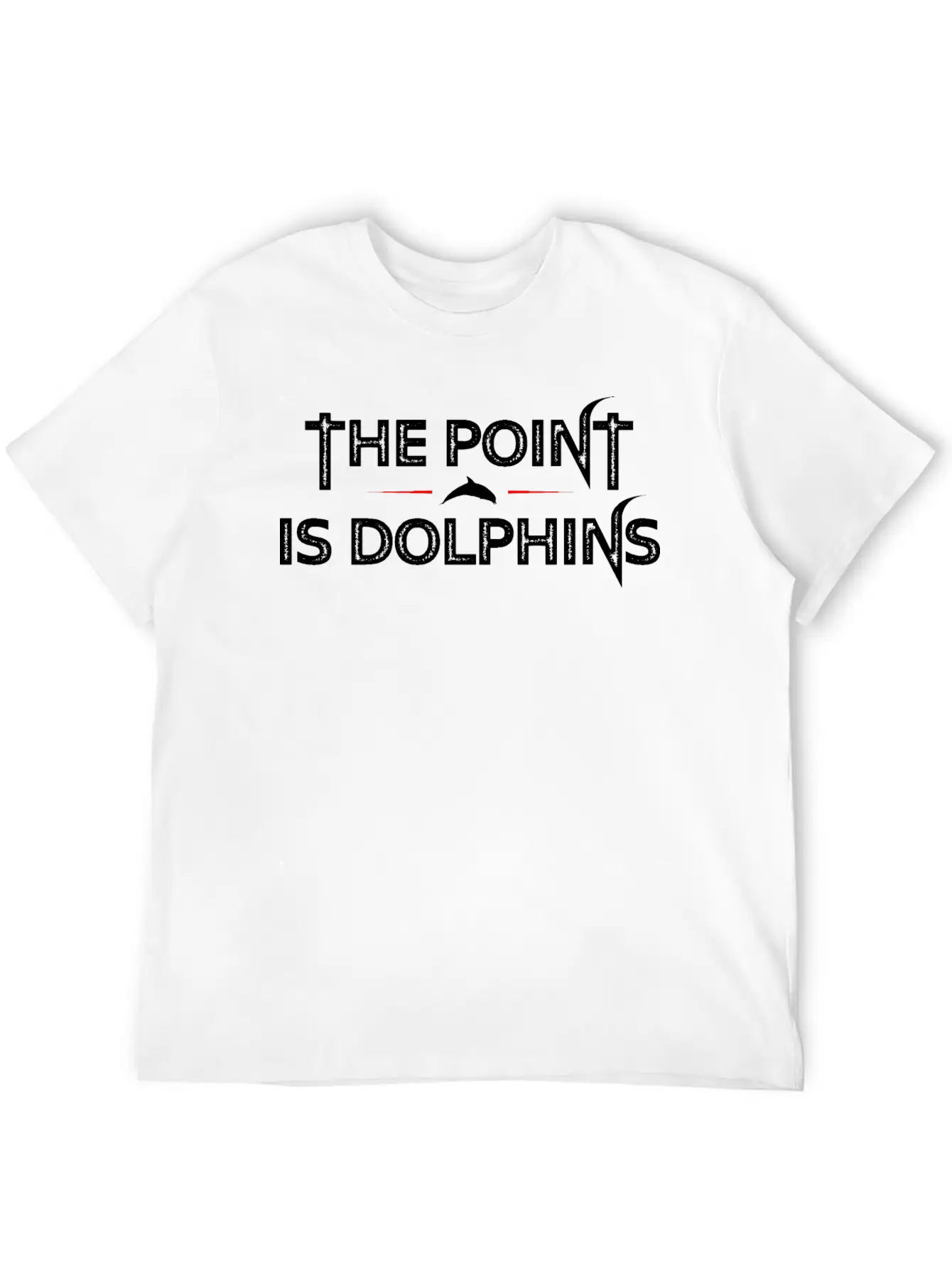 The Point Is Dolphins Unisex Short Sleeve Soft Cotton T-Shirt – Casual Everyday Wear