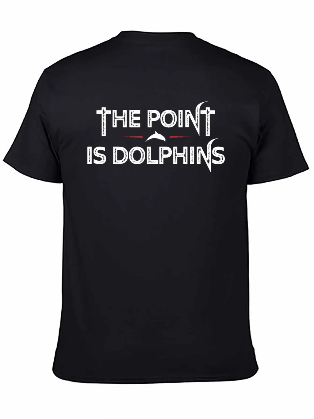 The Point Is Dolphins Unisex Short Sleeve Soft Cotton T-Shirt – Casual Everyday Wear