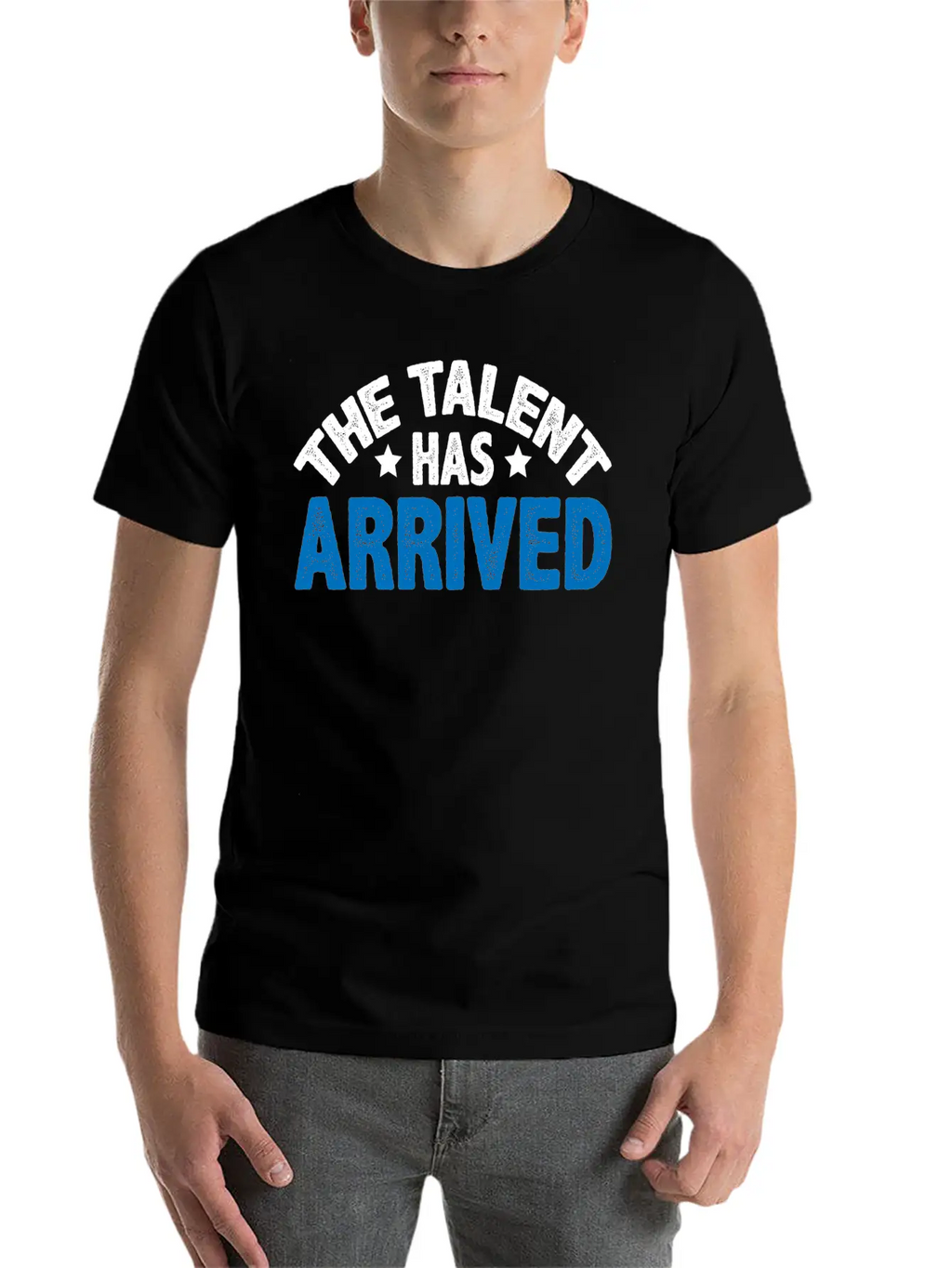 The Talent Has Arrived 5 Unisex Casual T-Shirt – Clean Design For Daily Comfort
