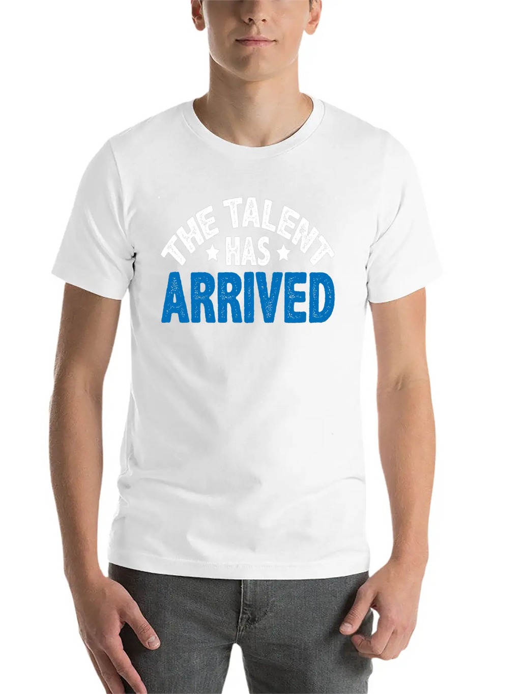 The Talent Has Arrived 5 Unisex Casual T-Shirt – Clean Design For Daily Comfort