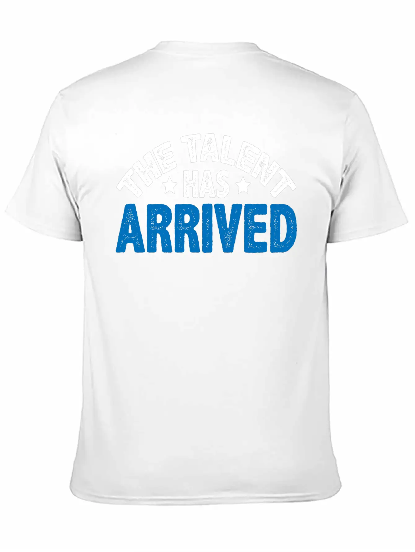 The Talent Has Arrived 5 Unisex Casual T-Shirt – Clean Design For Daily Comfort
