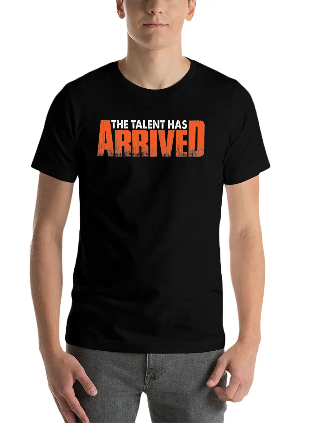 The Talent Has Arrived 7 Unisex Casual T-Shirt – Clean Design For Daily Comfort