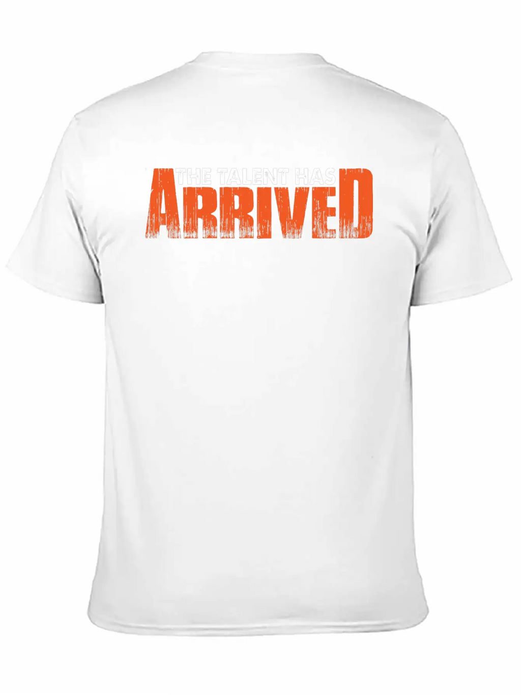 The Talent Has Arrived 7 Unisex Casual T-Shirt – Clean Design For Daily Comfort