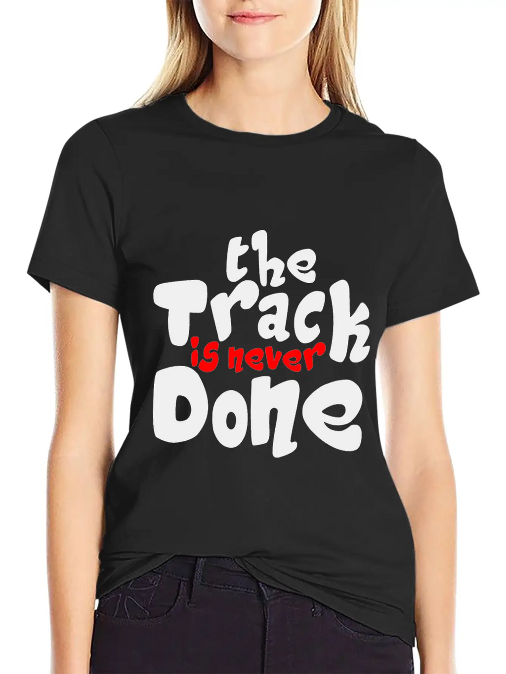 The Track Is Never Done 2 Unisex Casual T-Shirt – Clean Design For Daily Comfort