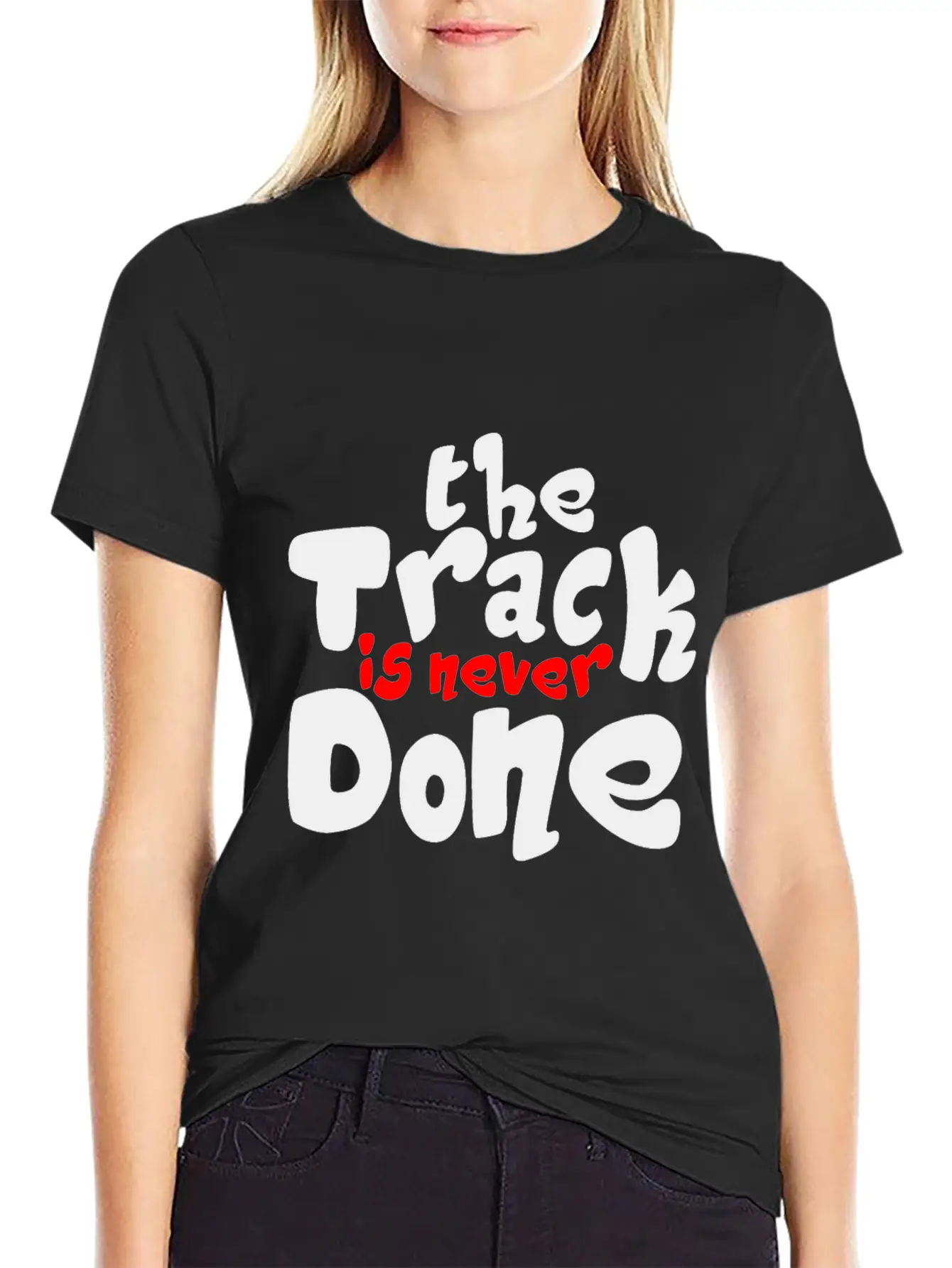 The Track Is Never Done 2 Unisex Casual T-Shirt – Clean Design For Daily Comfort