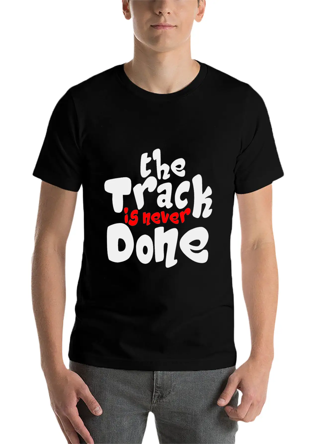 The Track Is Never Done 2 Unisex Casual T-Shirt – Clean Design For Daily Comfort