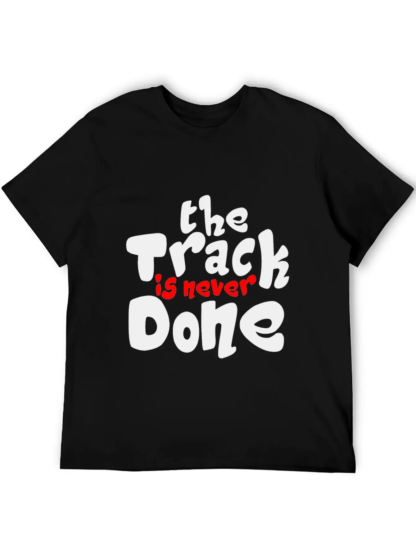 The Track Is Never Done 2 Unisex Casual T-Shirt – Clean Design For Daily Comfort