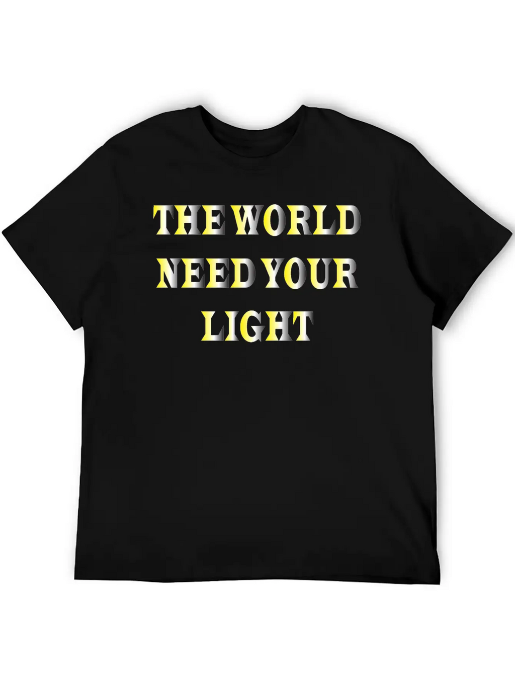 The World Need Your Light Unisex Casual T-Shirt – Clean Design For Daily Comfort
