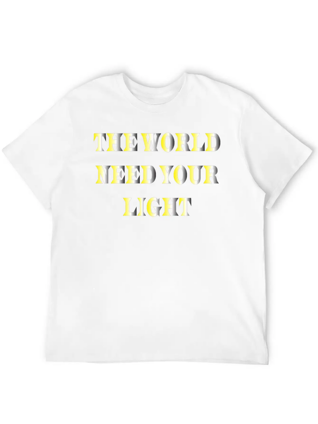 The World Need Your Light Unisex Casual T-Shirt – Clean Design For Daily Comfort