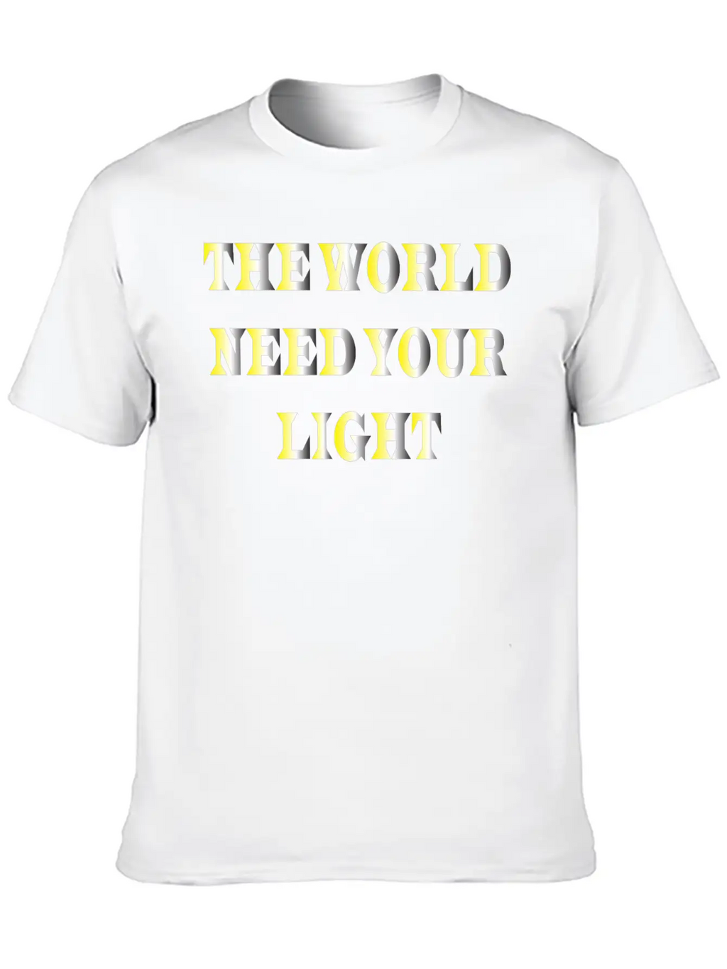 The World Need Your Light Unisex Casual T-Shirt – Clean Design For Daily Comfort