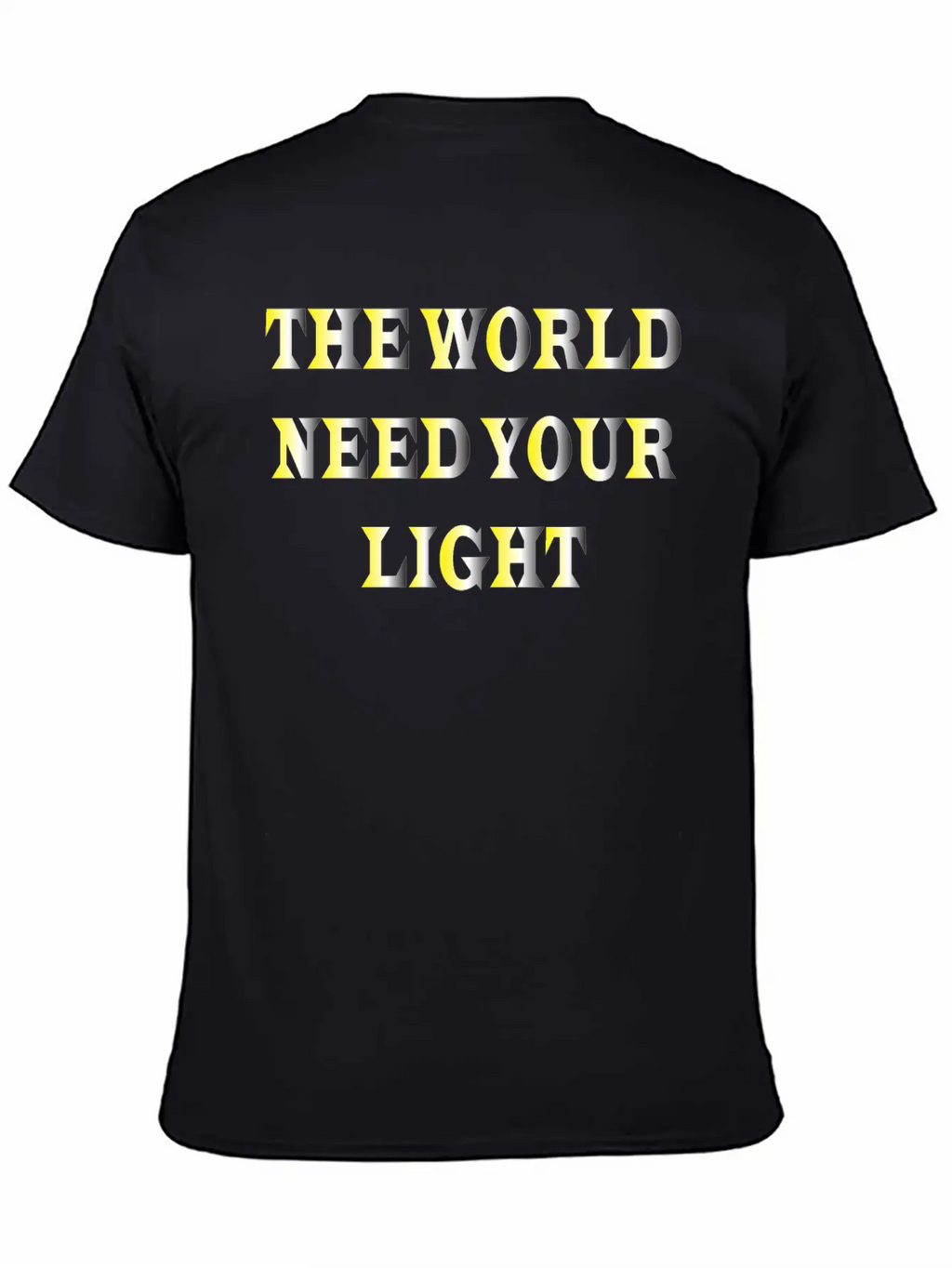 The World Need Your Light Unisex Casual T-Shirt – Clean Design For Daily Comfort