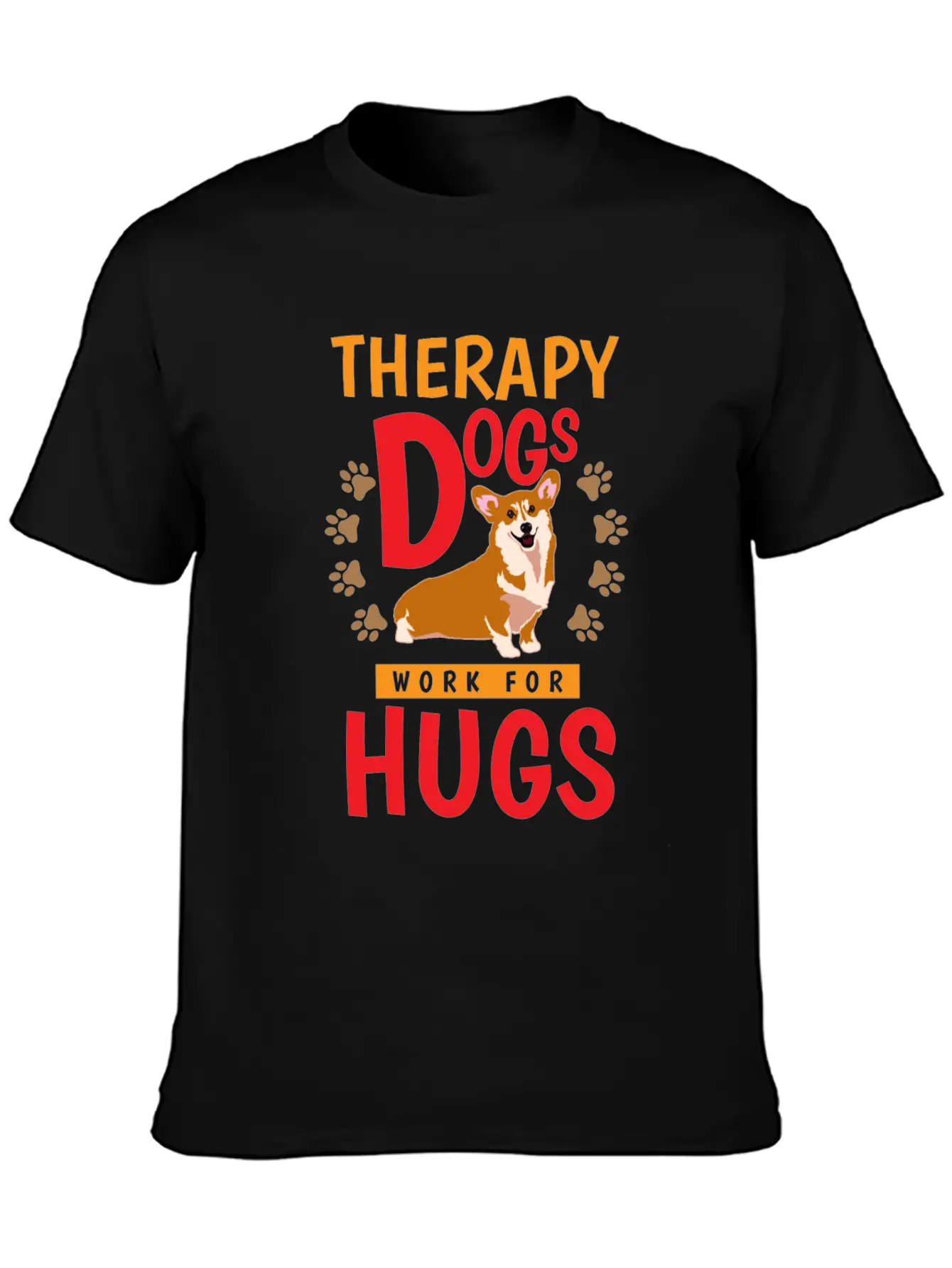 Therapy Dogs Work For Hugs Dog Therapist Unisex Short Sleeve Soft Cotton T-Shirt – Casual Everyday Wear