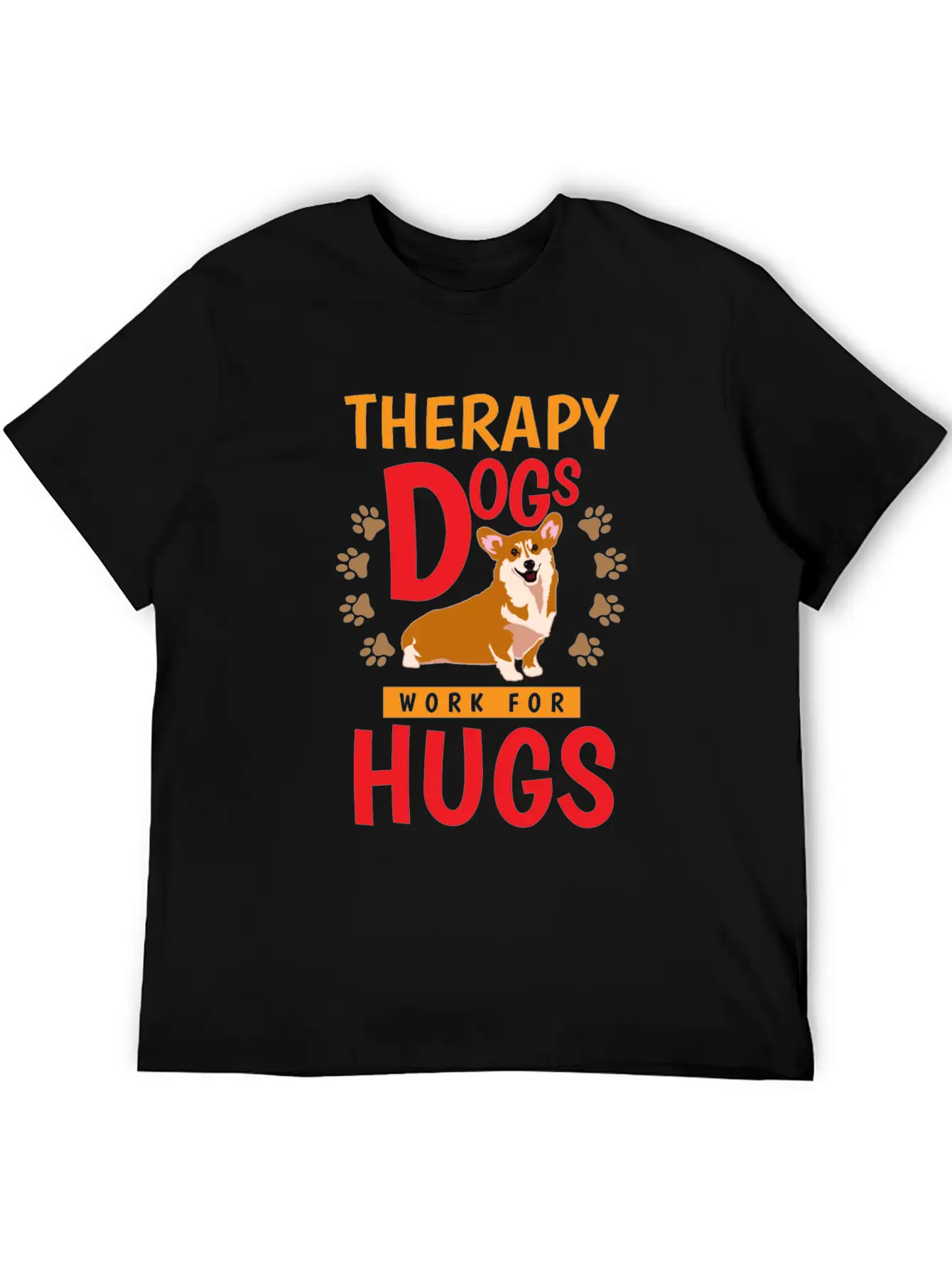 Therapy Dogs Work For Hugs Dog Therapist Unisex Short Sleeve Soft Cotton T-Shirt – Casual Everyday Wear