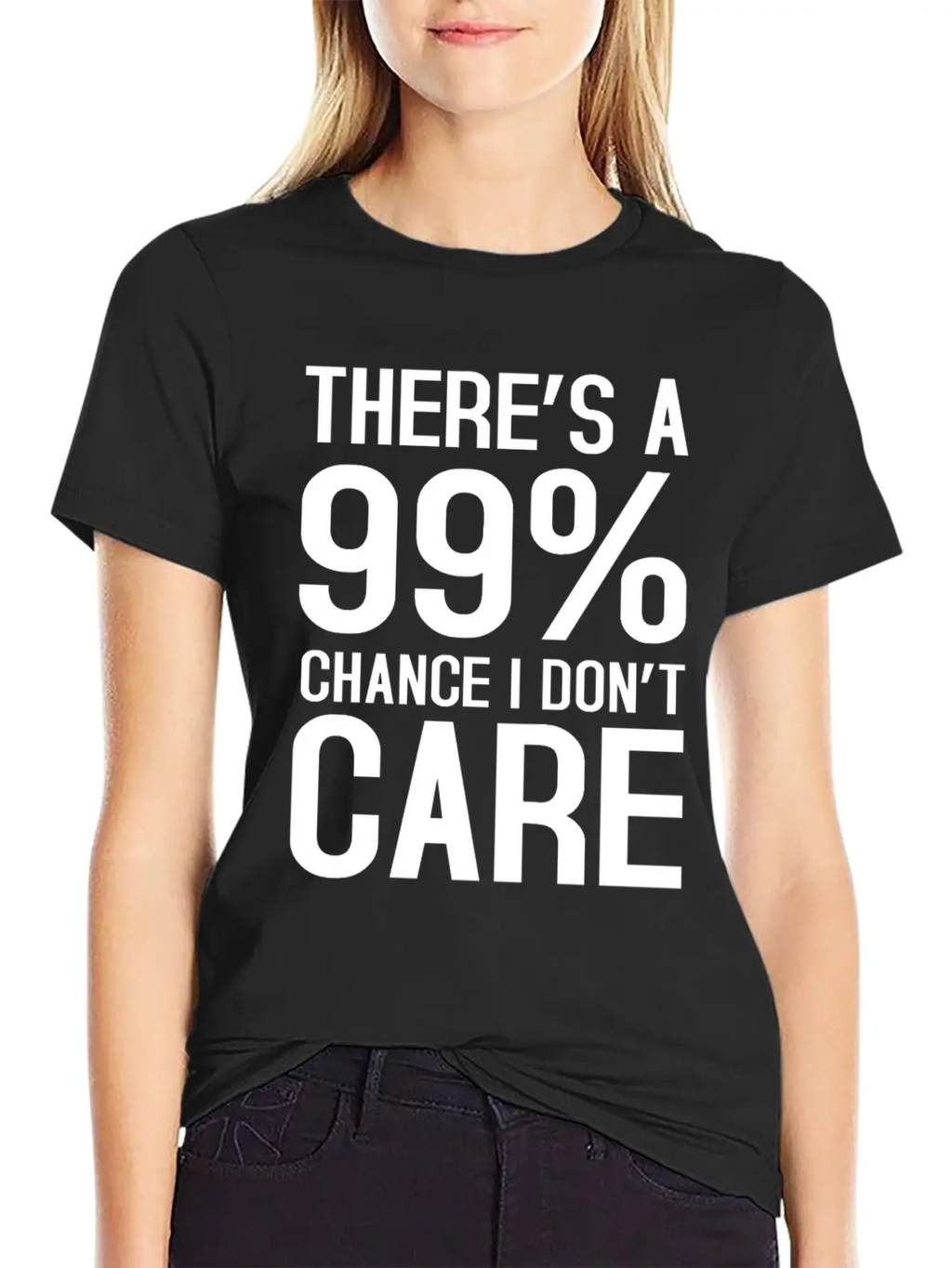 There Is A 99% Chance I Don't Care Unisex Short Sleeve Soft Cotton T-Shirt – Casual Everyday Wear