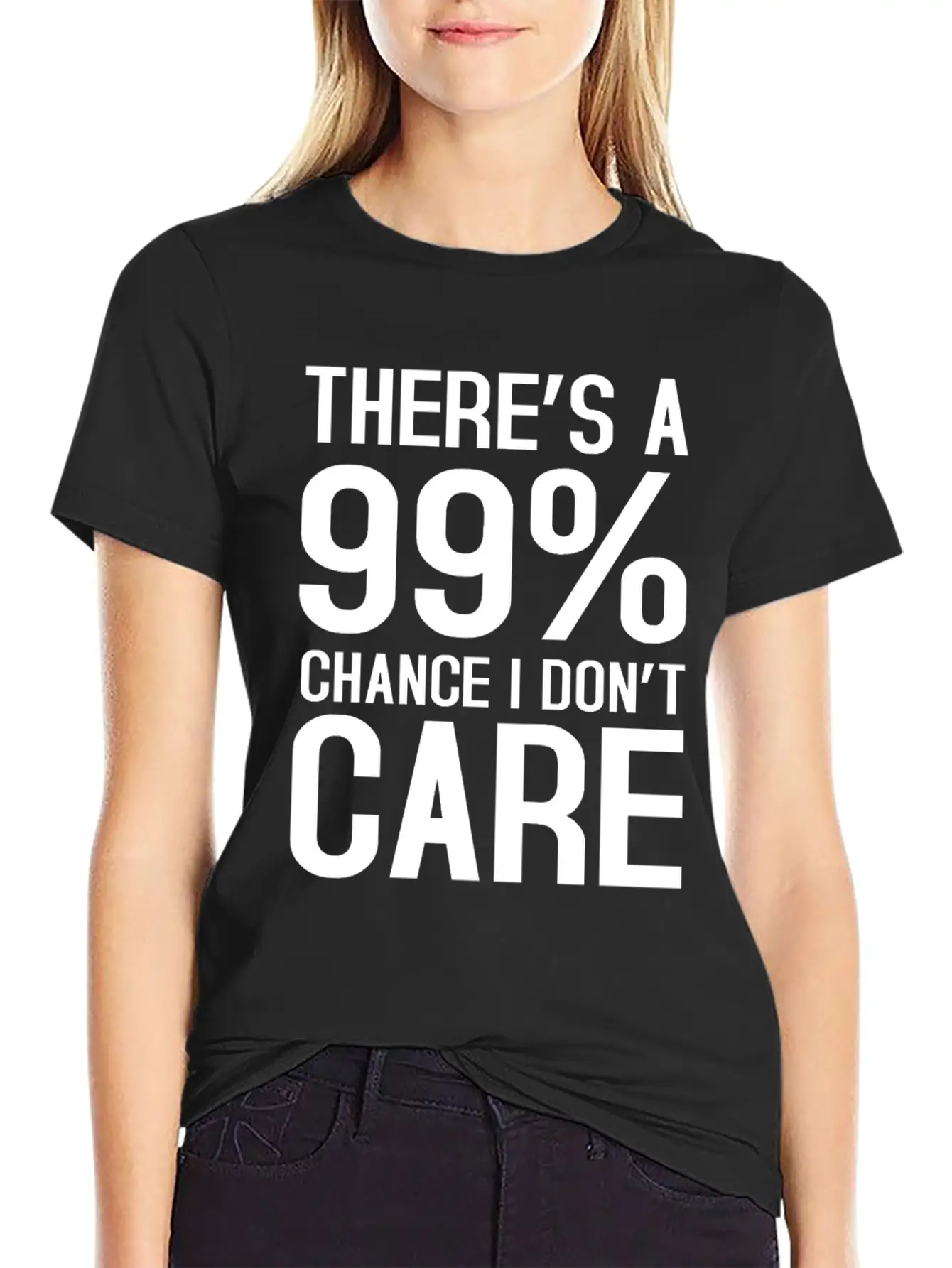 There Is A 99% Chance I Don't Care Unisex Short Sleeve Soft Cotton T-Shirt – Casual Everyday Wear