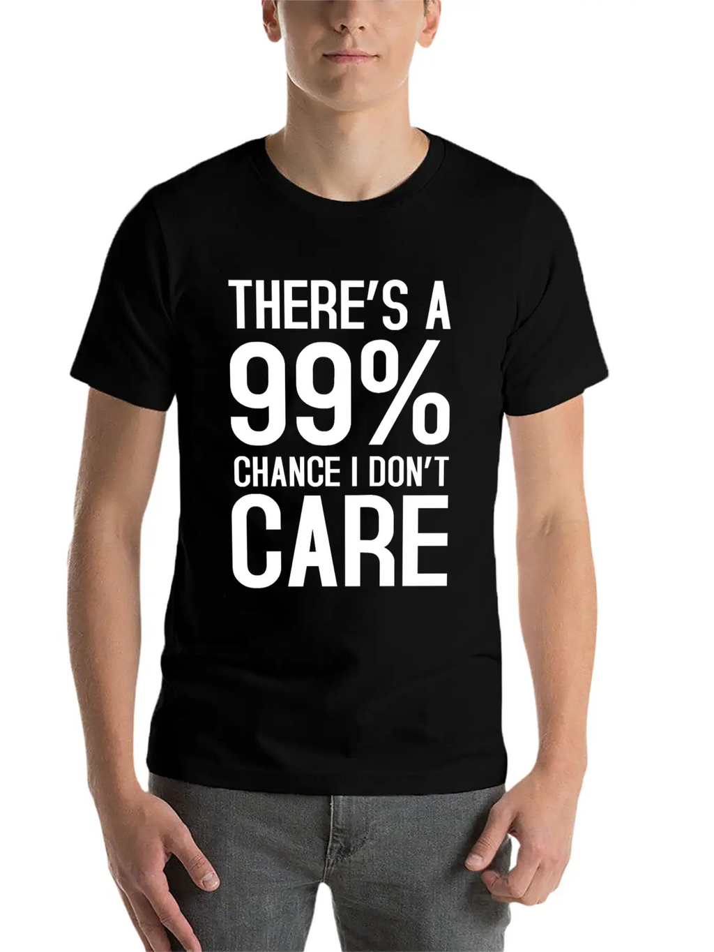 There Is A 99% Chance I Don't Care Unisex Short Sleeve Soft Cotton T-Shirt – Casual Everyday Wear