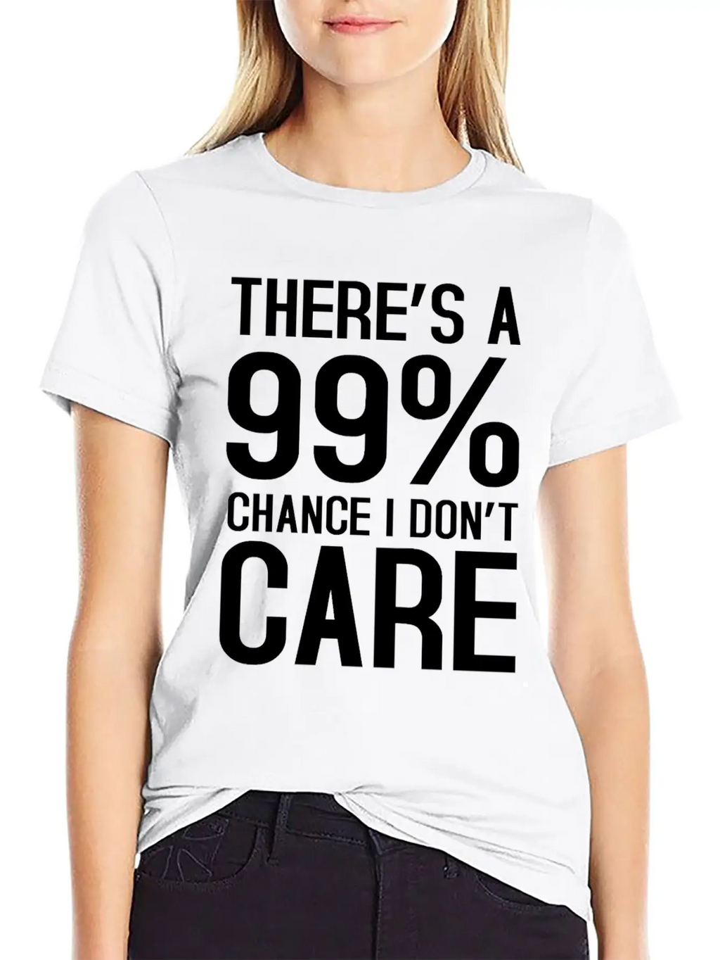 There Is A 99% Chance I Don't Care Unisex Short Sleeve Soft Cotton T-Shirt – Casual Everyday Wear