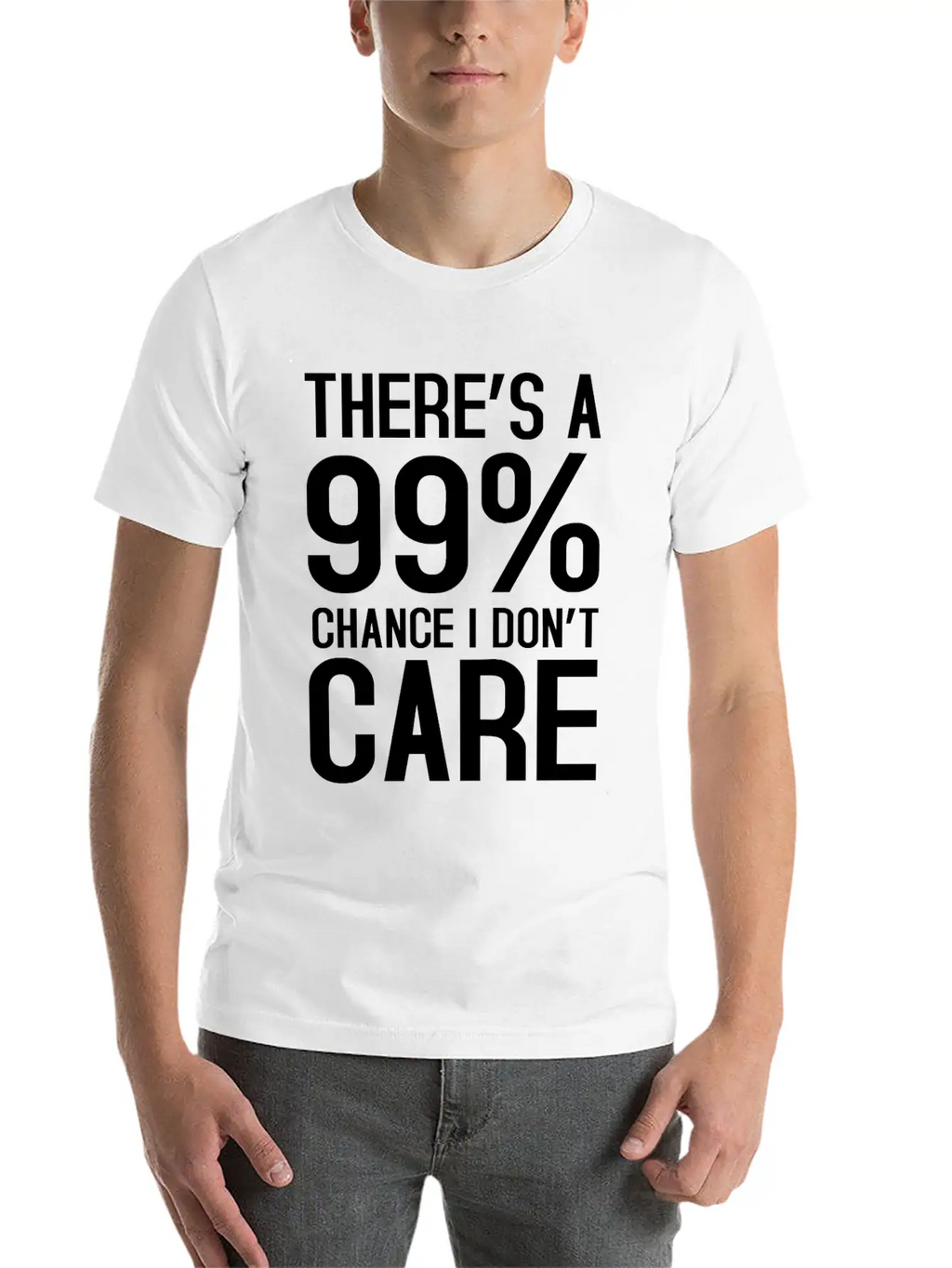 There Is A 99% Chance I Don't Care Unisex Short Sleeve Soft Cotton T-Shirt – Casual Everyday Wear