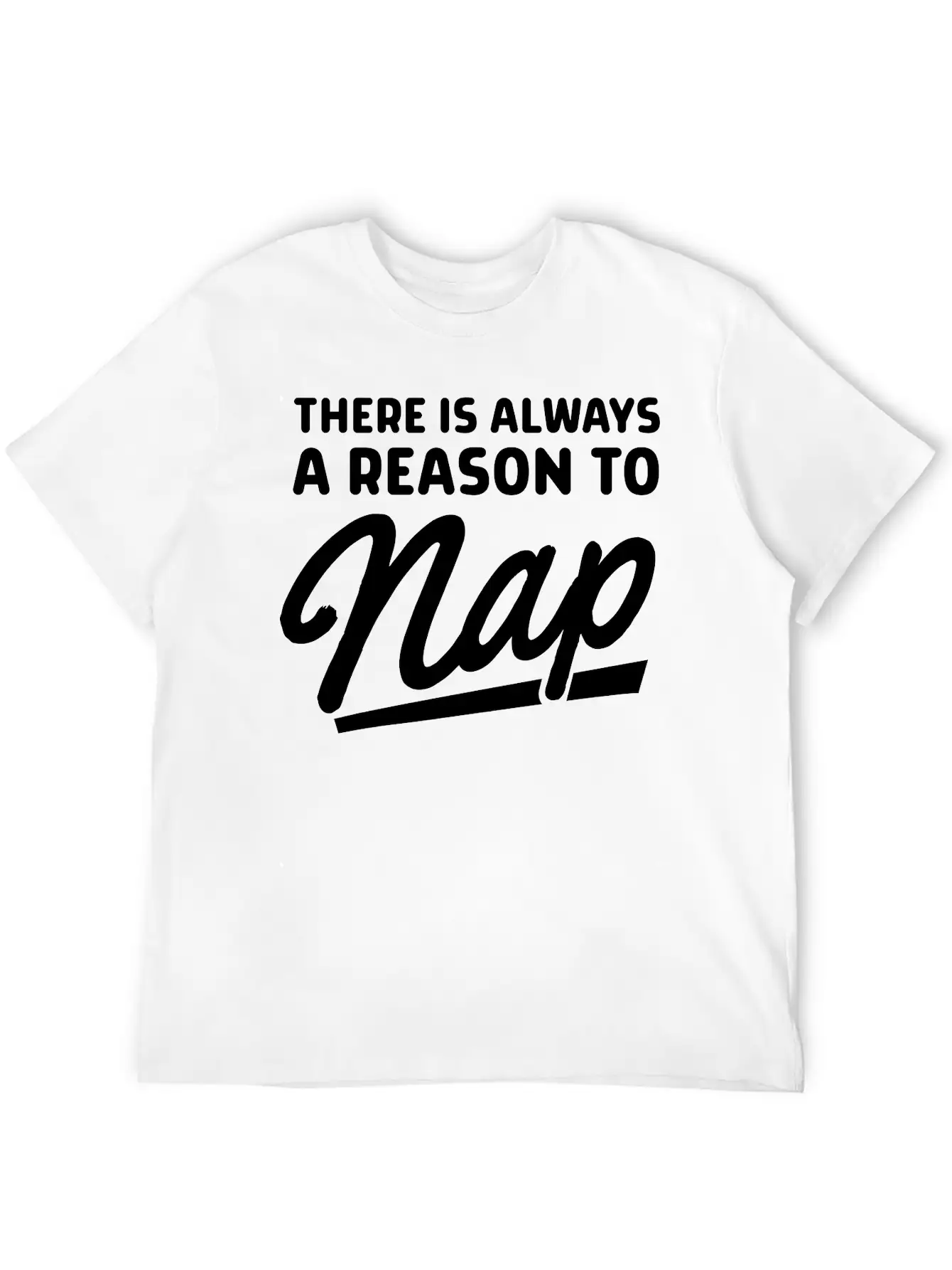 There Is Always A Reason To Nap Classic Fit Graphic Tee For Daily Comfort – Unisex Cotton Shirt