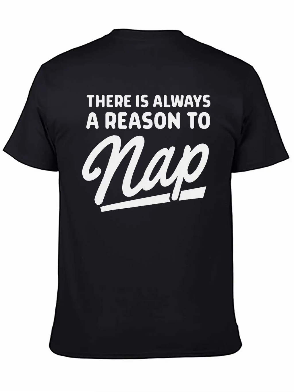 There Is Always A Reason To Nap Classic Fit Graphic Tee For Daily Comfort – Unisex Cotton Shirt
