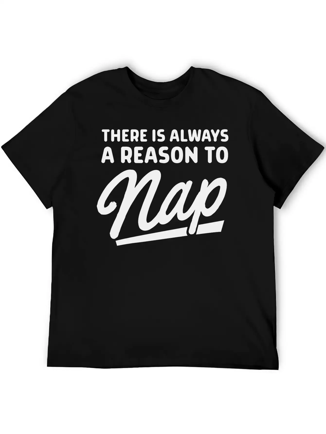 There Is Always A Reason To Nap Classic Fit Graphic Tee For Daily Comfort – Unisex Cotton Shirt