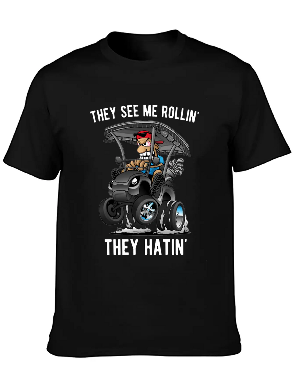 They See Me Rollin' They Hatin' Golf Cart Cartoon Unisex Casual T-Shirt – Clean Design For Daily Comfort
