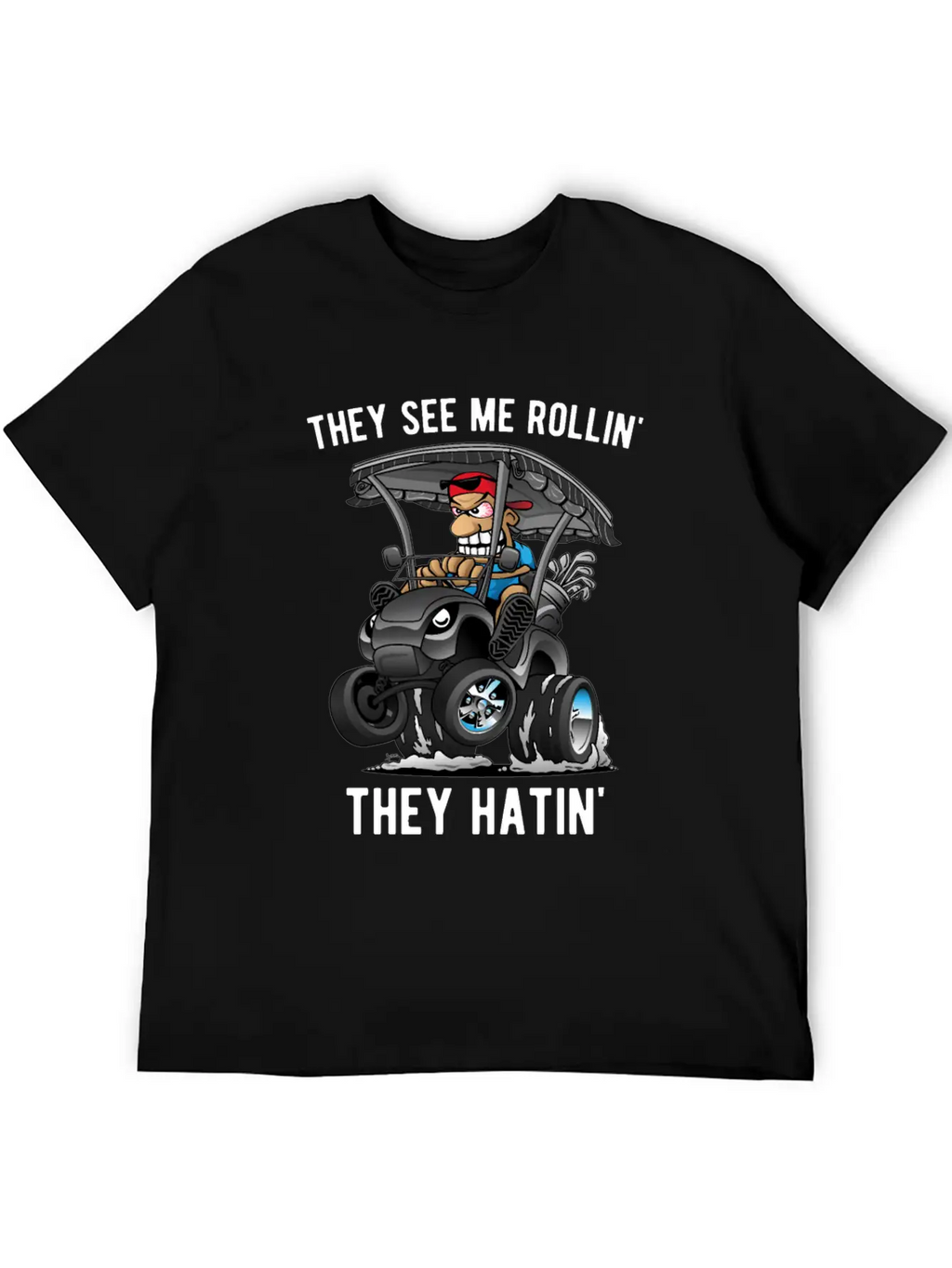 They See Me Rollin' They Hatin' Golf Cart Cartoon Unisex Casual T-Shirt – Clean Design For Daily Comfort