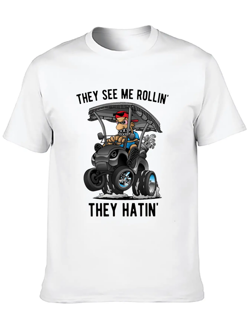 They See Me Rollin' They Hatin' Golf Cart Cartoon Unisex Casual T-Shirt – Clean Design For Daily Comfort