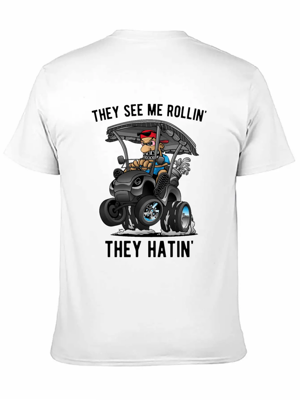 They See Me Rollin' They Hatin' Golf Cart Cartoon Unisex Casual T-Shirt – Clean Design For Daily Comfort
