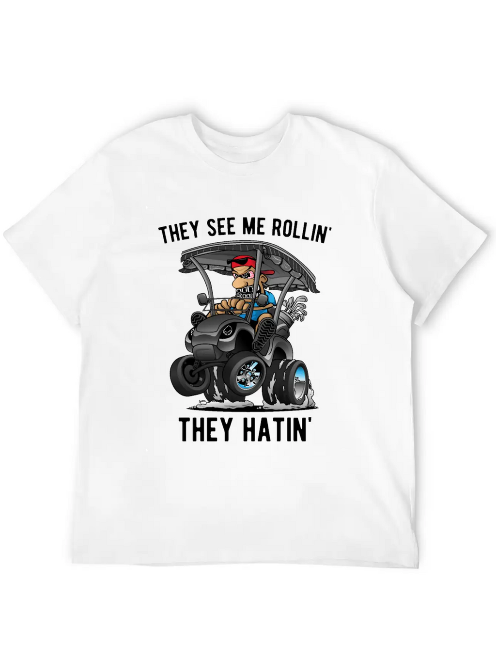 They See Me Rollin' They Hatin' Golf Cart Cartoon Unisex Casual T-Shirt – Clean Design For Daily Comfort