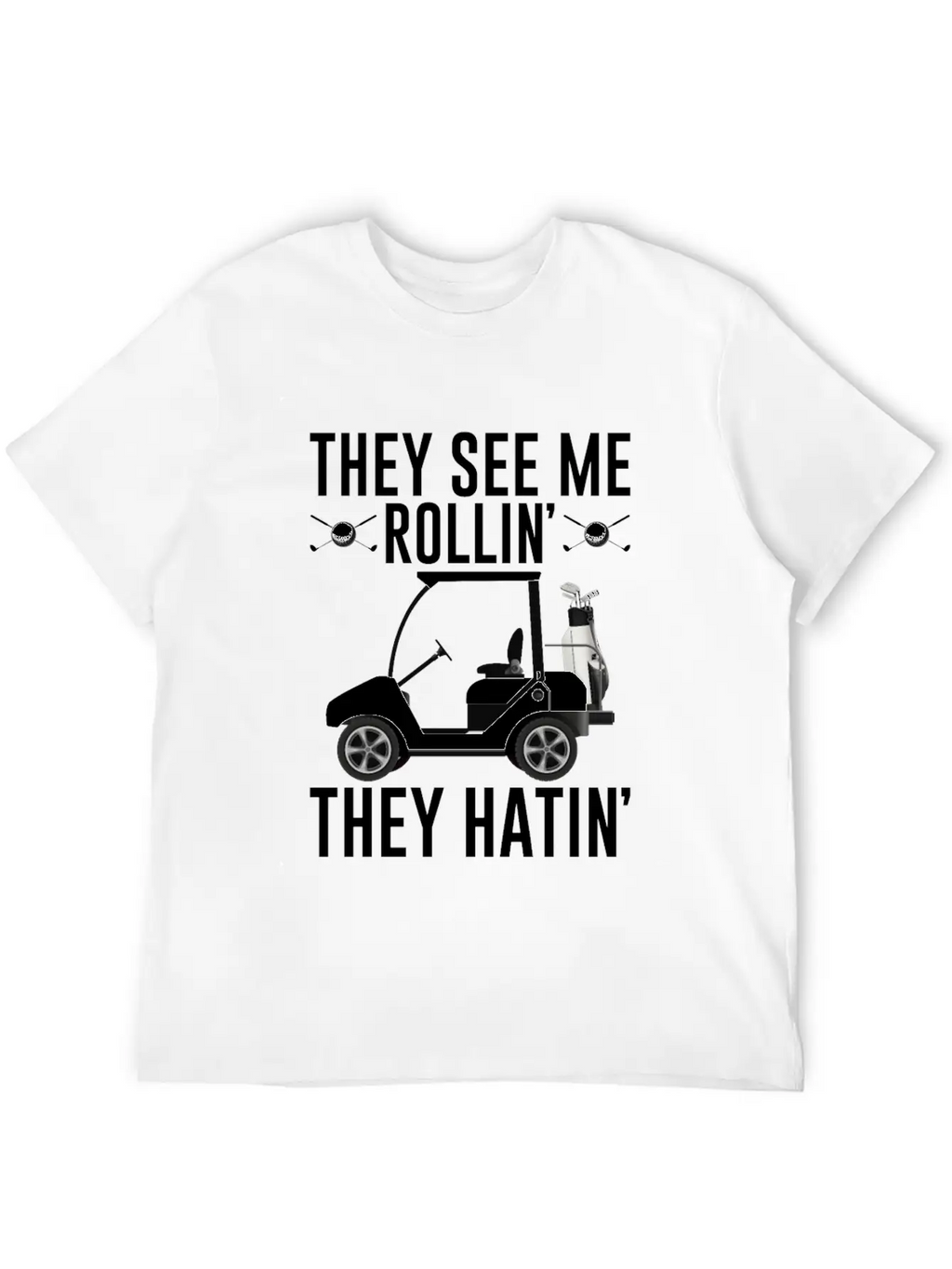 They See Me Rollin They Hatin Shirt, Golf Unisex Short Sleeve Soft Cotton T-Shirt – Casual Everyday Wear