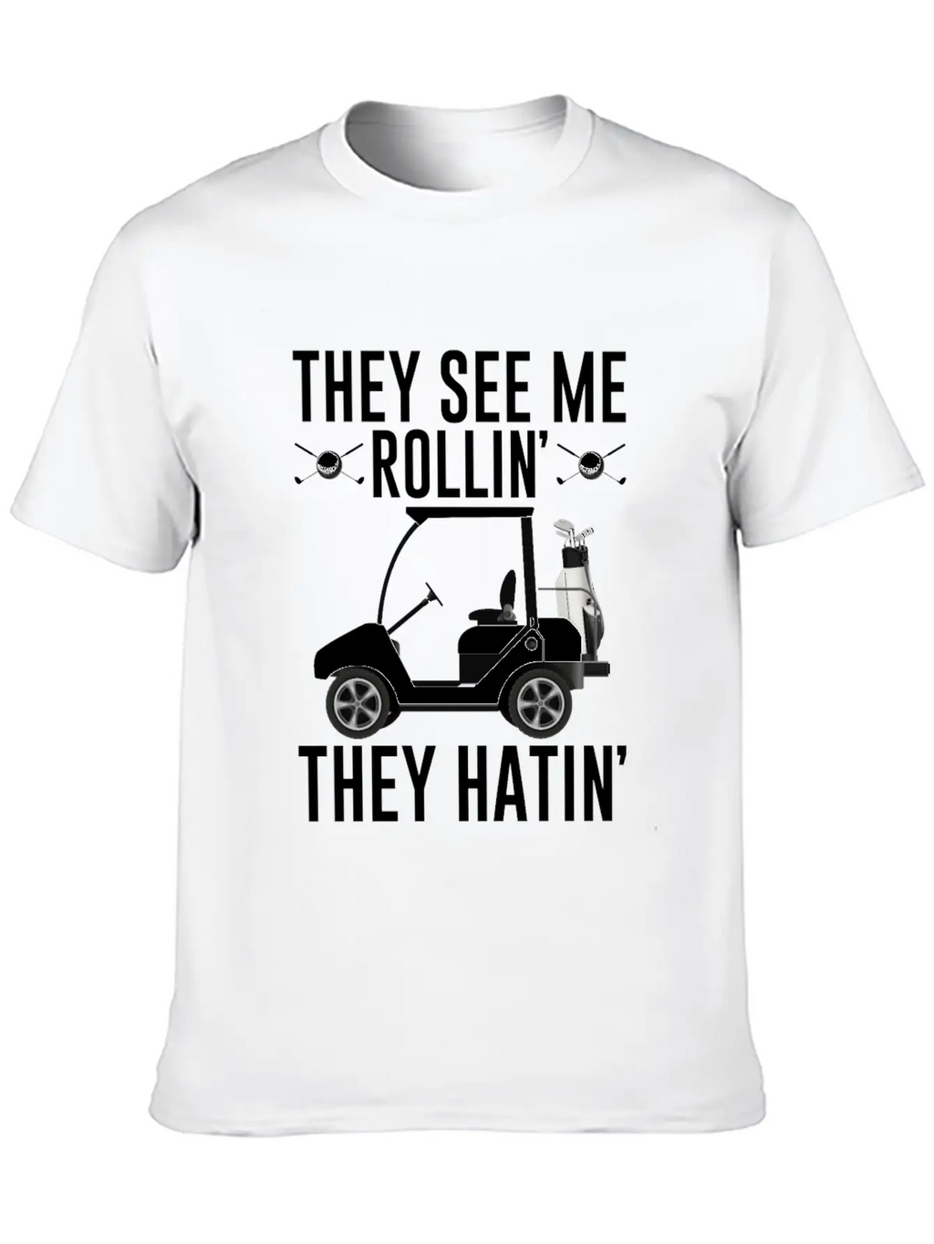 They See Me Rollin They Hatin Shirt, Golf Unisex Short Sleeve Soft Cotton T-Shirt – Casual Everyday Wear