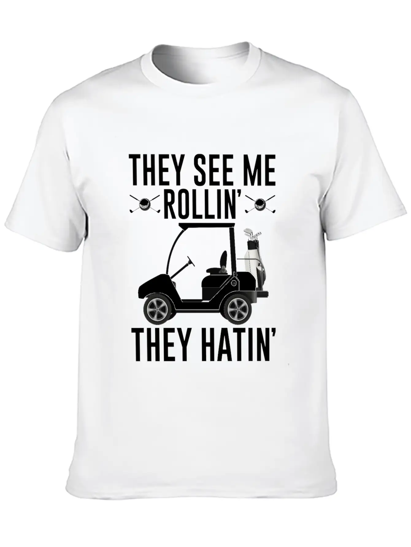 They See Me Rollin They Hatin Shirt, Golf Unisex Short Sleeve Soft Cotton T-Shirt – Casual Everyday Wear
