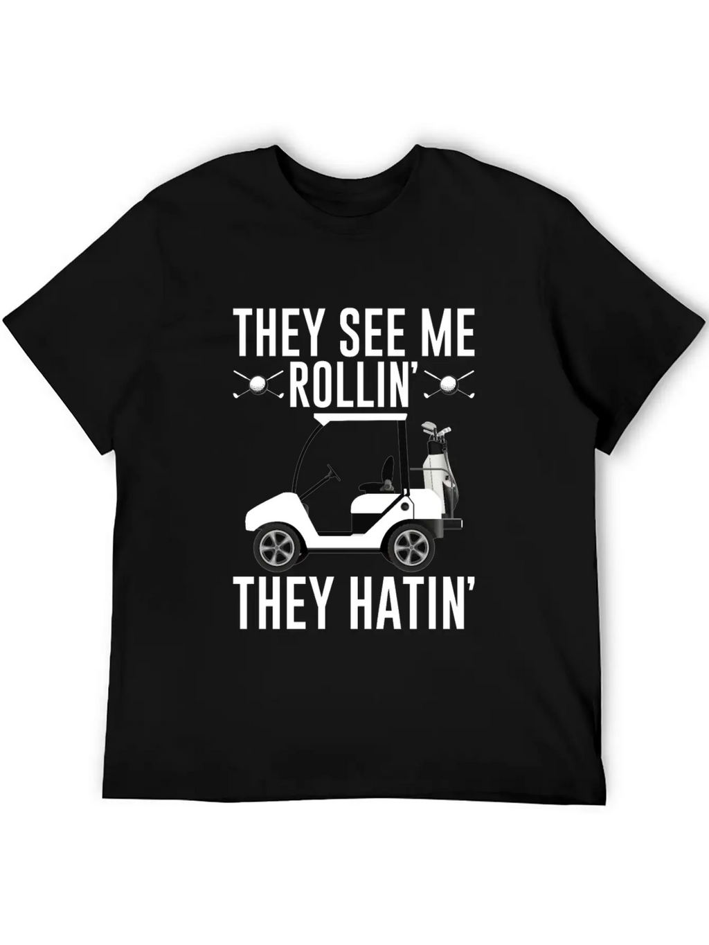 They See Me Rollin They Hatin Shirt, Golf Unisex Short Sleeve Soft Cotton T-Shirt – Casual Everyday Wear