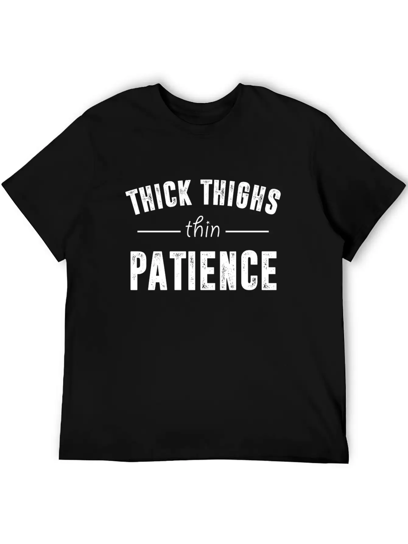 Thick Thighs Thin Patience T Shirt Breathable Soft Cotton T-Shirt – Timeless Casual Look