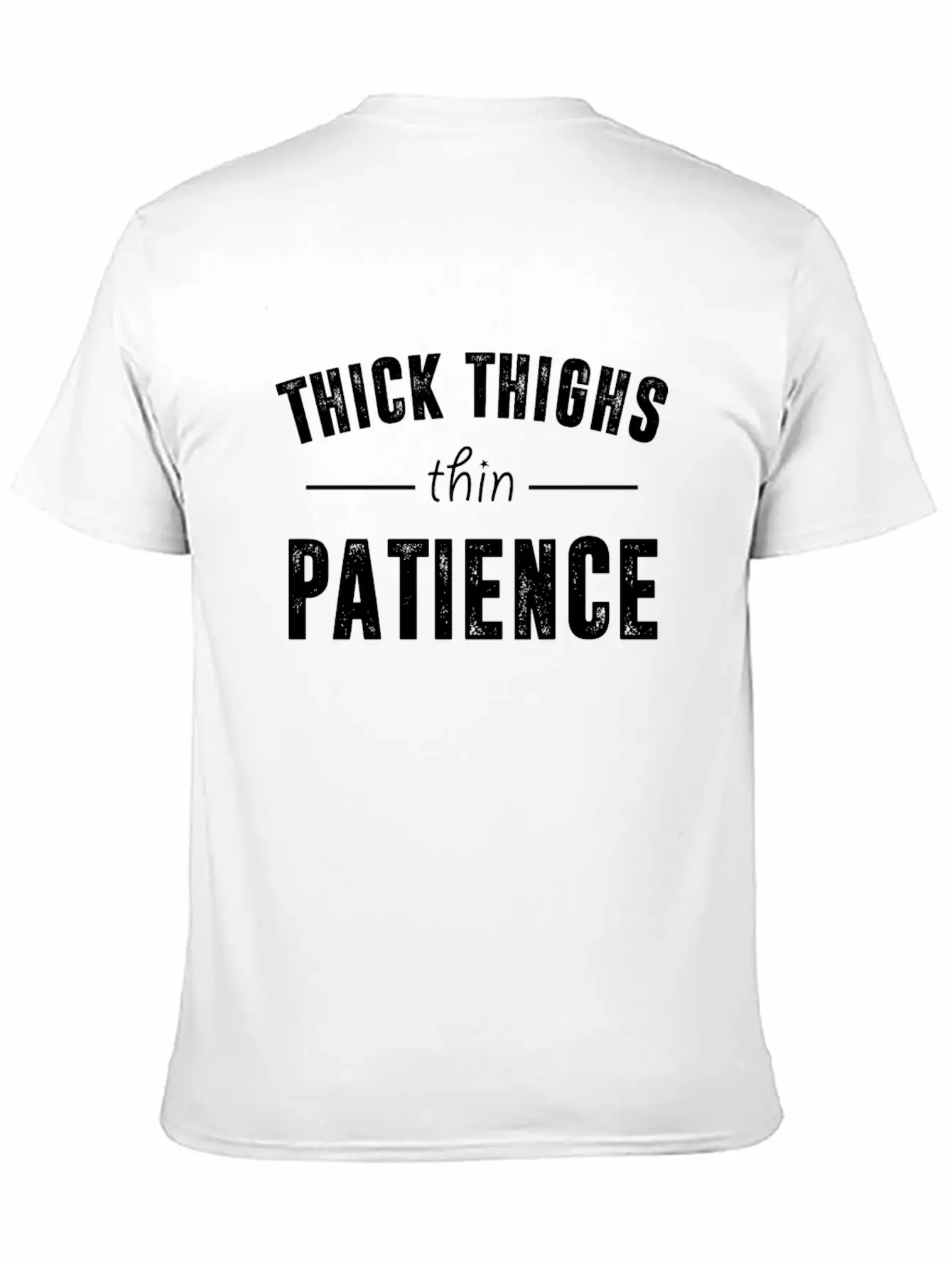 Thick Thighs Thin Patience T Shirt Breathable Soft Cotton T-Shirt – Timeless Casual Look