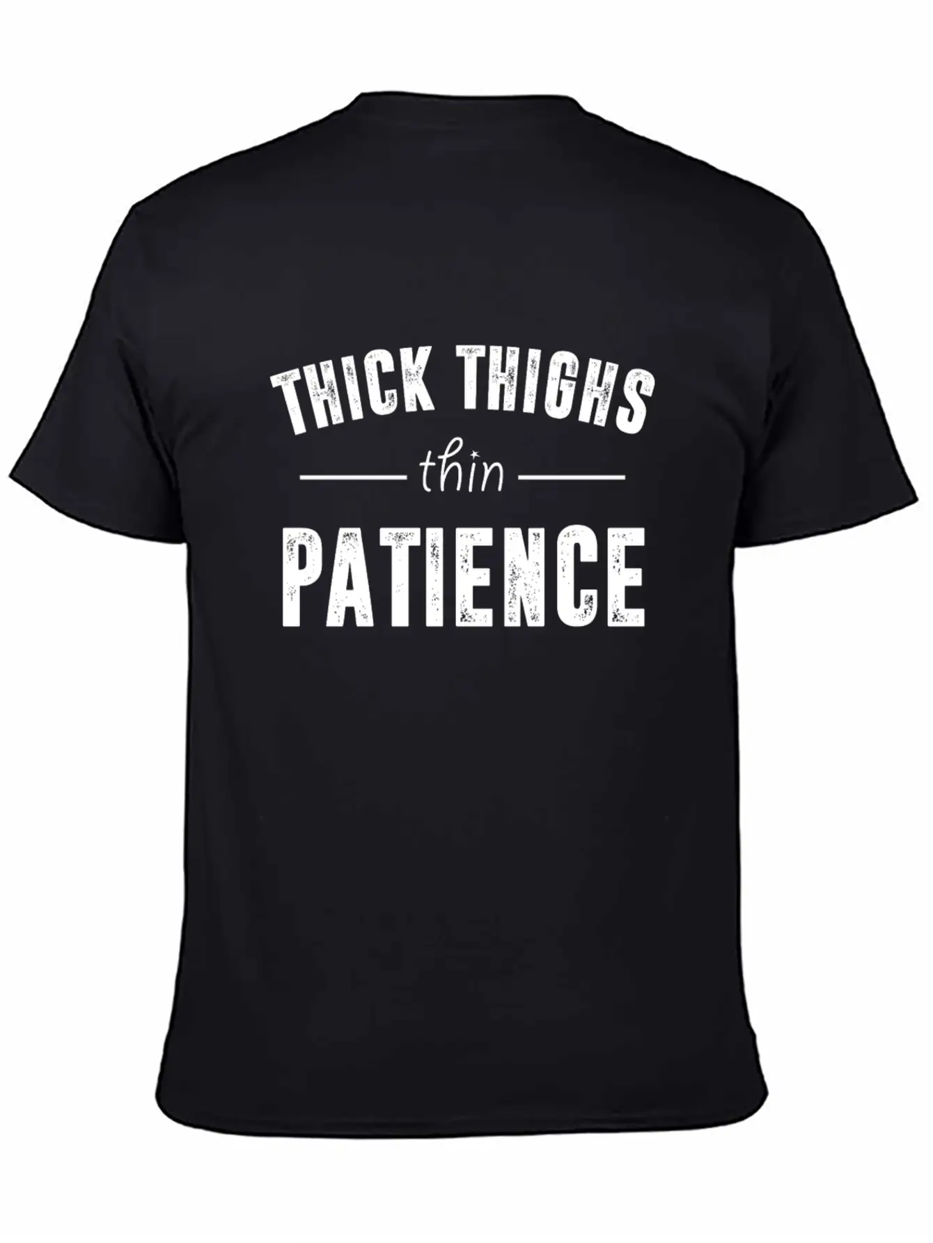 Thick Thighs Thin Patience T Shirt Breathable Soft Cotton T-Shirt – Timeless Casual Look
