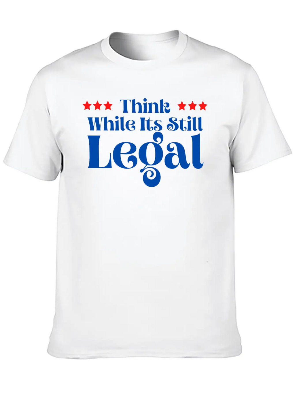 Think While It’s Still Legal Breathable Soft Cotton T-Shirt – Timeless Casual Look