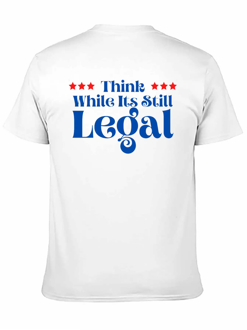 Think While It’s Still Legal Breathable Soft Cotton T-Shirt – Timeless Casual Look