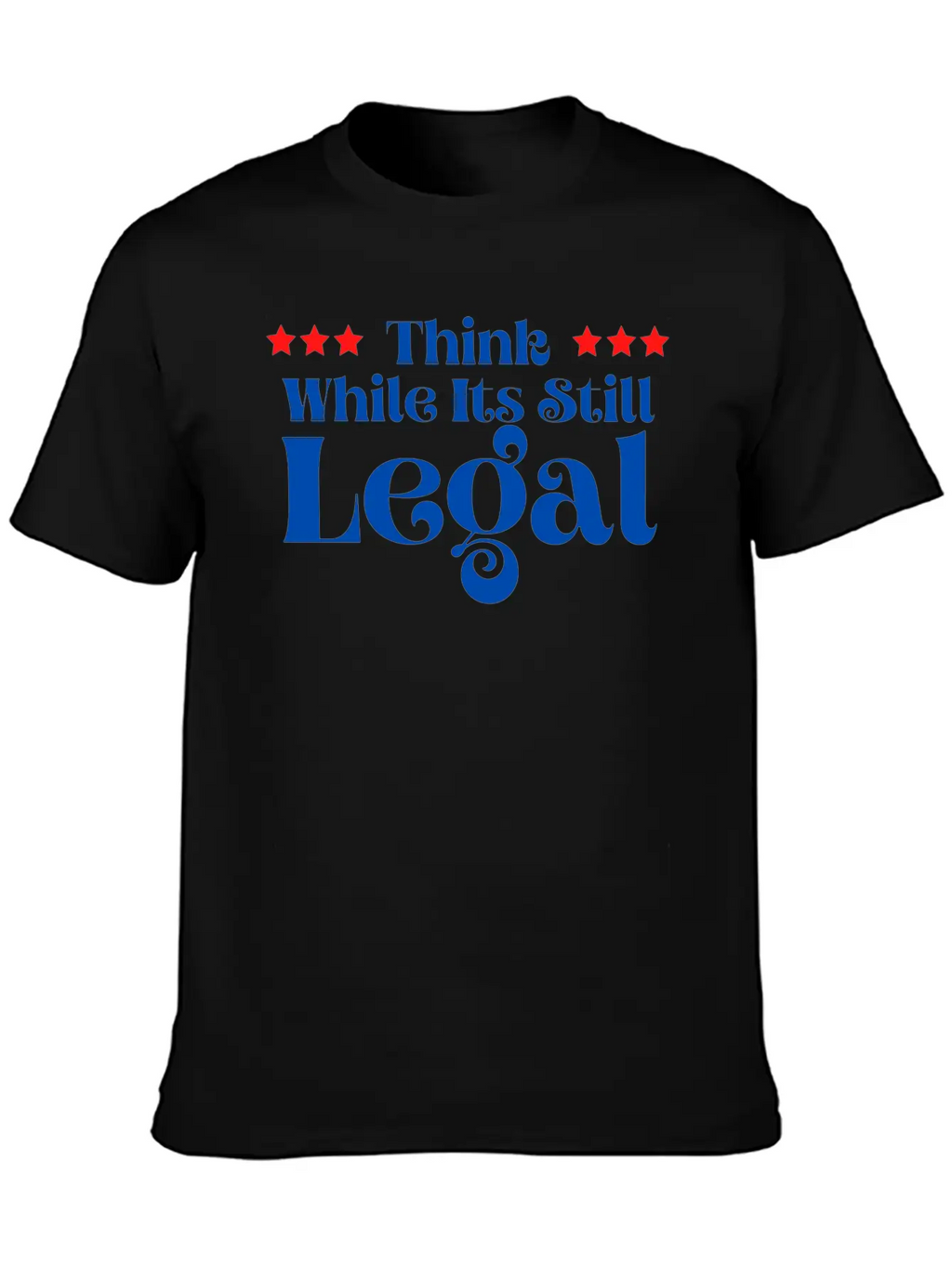 Think While It’s Still Legal Breathable Soft Cotton T-Shirt – Timeless Casual Look